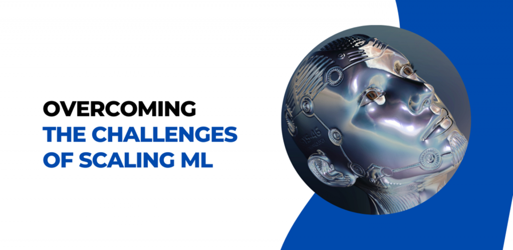 Overcome the challenges of Scaling ML